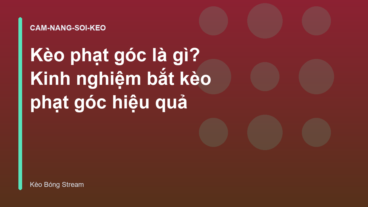 Kèo phạt góc là gì? Kinh nghiệm bắt kèo phạt góc hiệu quả